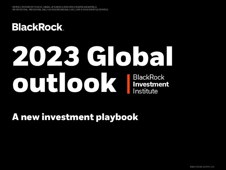 2023年市场展望趋势报告--贝莱德BlackRock.pdf 2023年市场展望趋势报告--贝莱德BlackRock.pdf